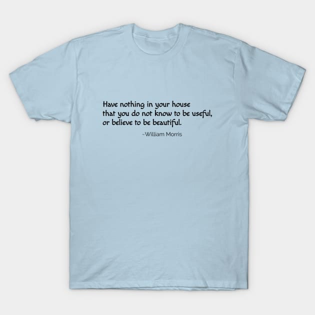 William Morris Quote T-Shirt by Off the Page